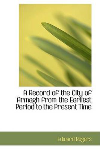 Cover image for A Record of the City of Armagh from the Earliest Period to the Present Time