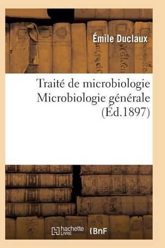 Cover image for Traite de Microbiologie Microbiologie Generale