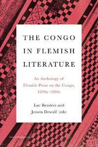 Cover image for The Congo in Flemish Literature: An Anthology of Flemish Prose on the Congo, 1870s - 1990s