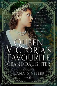 Cover image for Queen Victoria's Favourite Granddaughter