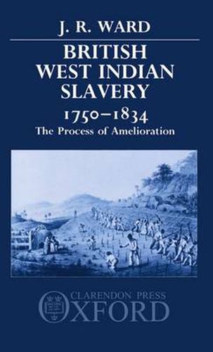 Cover image for British West Indian Slavery, 1750-1834: The Process of Amelioration