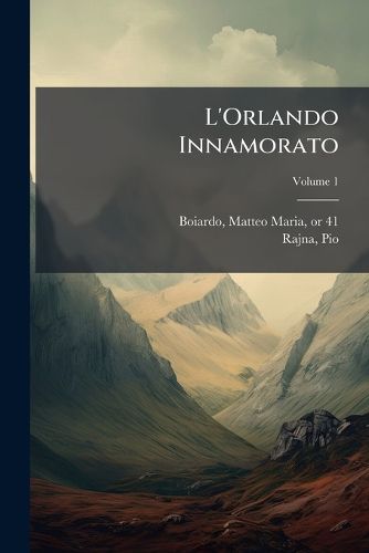 Cover image for L'Orlando Innamorato; Volume 1