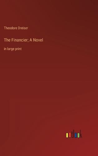 Cover image for The Financier; A Novel