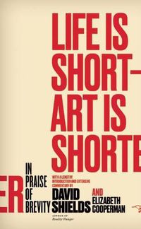 Cover image for Life Is Short ? Art Is Shorter: In Praise of Brevity
