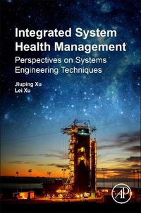 Cover image for Integrated System Health Management: Perspectives on Systems Engineering Techniques