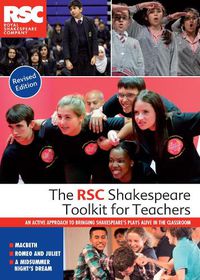 Cover image for The RSC Shakespeare Toolkit for Teachers: An active approach to bringing Shakespeare's plays alive in the classroom