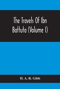 Cover image for The Travels Of Ibn Battuta (Volume I)