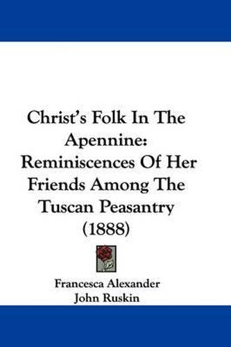Cover image for Christ's Folk in the Apennine: Reminiscences of Her Friends Among the Tuscan Peasantry (1888)
