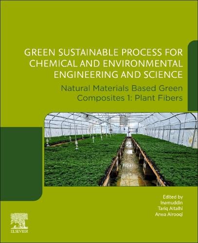 Cover image for Green Sustainable Process for Chemical and Environmental Engineering and Science: Natural Materials Based Green Composites 1: Plant Fibers