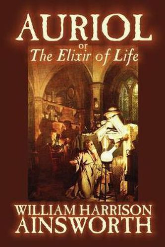 Cover image for Auriol: The Elixir of Life by William Harrison Ainsworth, Fiction, Occult & Supernatural, Horror