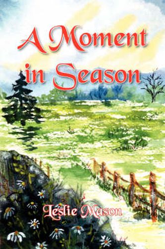 Cover image for A Moment in Season: A Collection of Poetry Enlivened by Living in the Appalachian Mountains