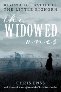 Cover image for The Widowed Ones: Beyond the Battle of the Little Bighorn