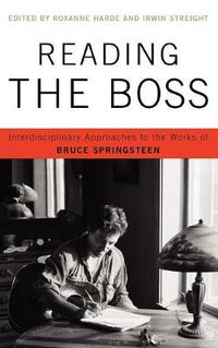 Cover image for Reading the Boss: Interdisciplinary Approaches to the Works of Bruce Springsteen