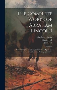 Cover image for The Complete Works of Abraham Lincoln