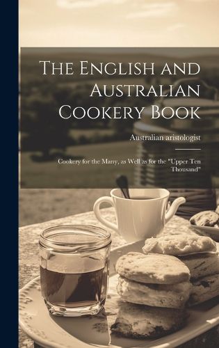 The English and Australian Cookery Book