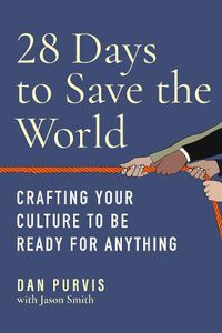 Cover image for 28 Days to Save the World: Crafting Your Culture to Be Ready for Anything