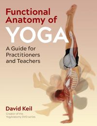 Cover image for Functional Anatomy of Yoga: A Guide for Practitioners and Teachers