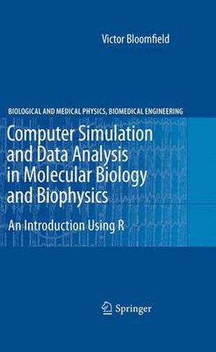 Computer Simulation and Data Analysis in Molecular Biology and Biophysics: An Introduction Using R