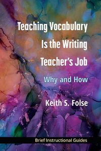 Cover image for Teaching Vocabulary Is the Writing Teacher's Job