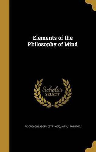 Cover image for Elements of the Philosophy of Mind