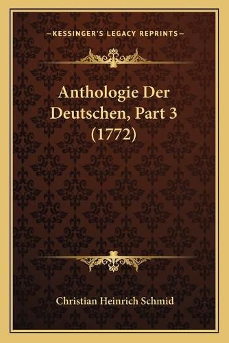 Cover image for Anthologie Der Deutschen, Part 3 (1772)
