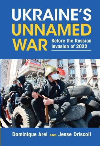 Cover image for Ukraine's Unnamed War: Before the Russian Invasion of 2022