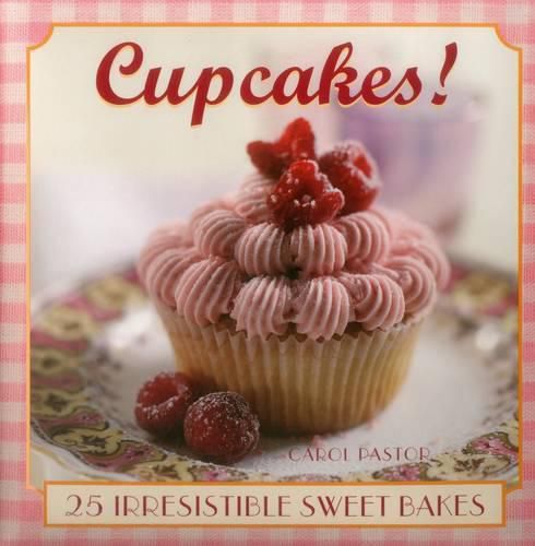 Cover image for Cupcakes!: 25 Irresistible Sweet Bakes