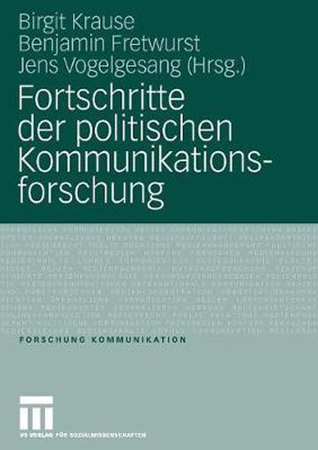 Fortschritte Der Politischen Kommunikationsforschung: Festschrift Fur Lutz Erbring