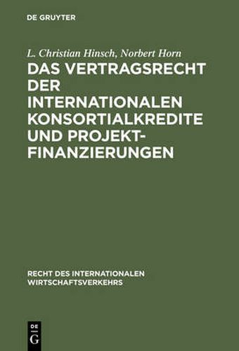 Cover image for Das Vertragsrecht Der Internationalen Konsortialkredite Und Projektfinanzierungen