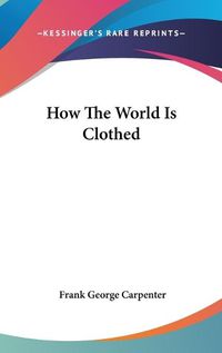 Cover image for How the World Is Clothed