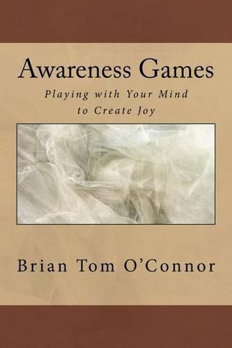 Cover image for Awareness Games: Playing with Your Mind to Create Joy