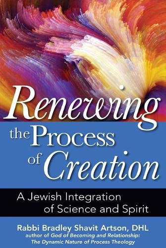 Cover image for Renewing the Process of Creation: A Jewish Integration of Science and Spirit