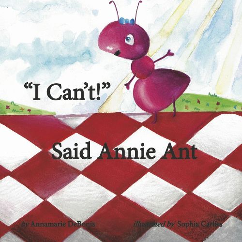 Cover image for "I Can't!" Said Annie Ant