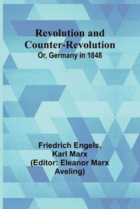 Cover image for Revolution and Counter-Revolution; Or, Germany in 1848