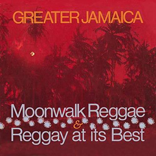 Greater Jamaica Moonwalk Reggae / Reggay At Its Best