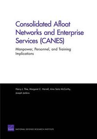 Cover image for Consolidated Afloat Networks and Enterprise Services (CANES): Manpower, Personnel, and Training Implications