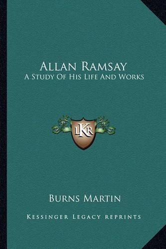 Allan Ramsay: A Study of His Life and Works