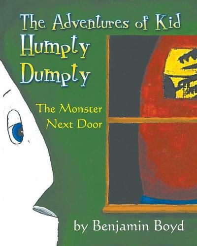 Cover image for The Monster Next Door: The Adventures of Kid Humpty Dumpty