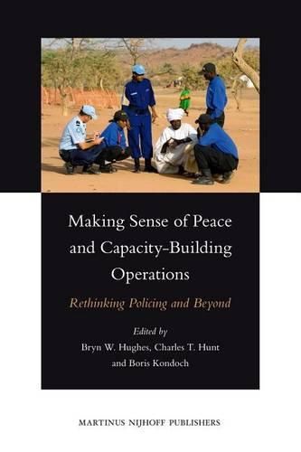 Cover image for Making Sense of Peace and Capacity-Building Operations: Rethinking Policing and Beyond