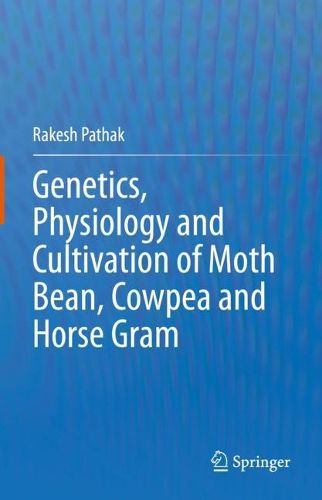 Cover image for Genetics, Physiology and Cultivation of Moth Bean, Cowpea and Horse Gram