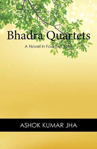 Cover image for Bhadra Quartets: A Novel in Four Sections