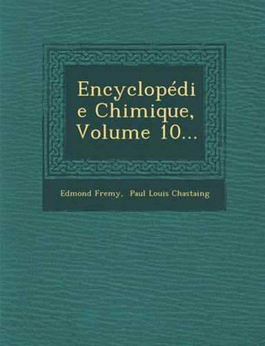 Cover image for Encyclopedie Chimique, Volume 10...