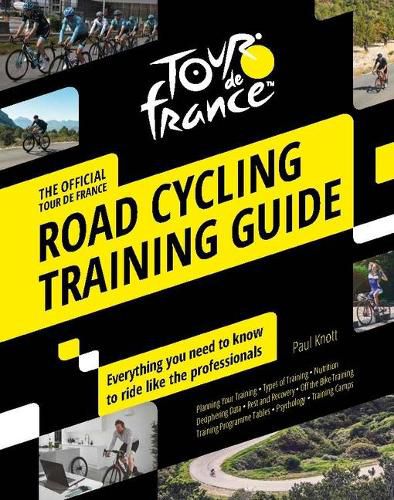 Cover image for Tour de France Road Cycling Training Guide: Everything You Need to Know to Ride Like the Professionals