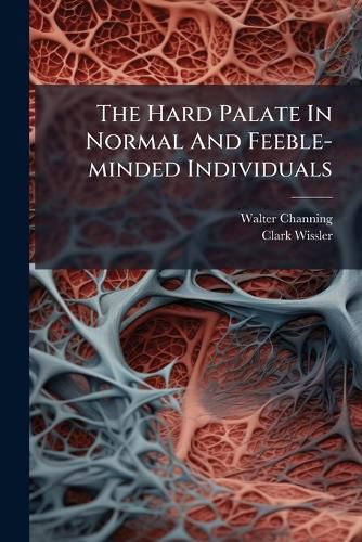 Cover image for The Hard Palate in Normal and Feeble-Minded Individuals