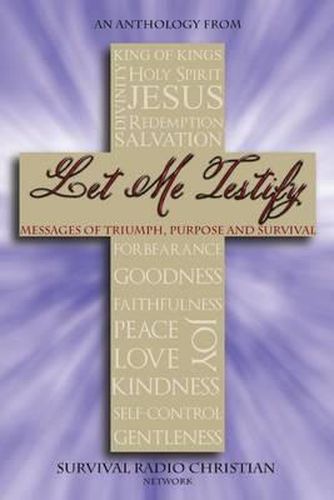 Cover image for Let Me Testify: Messages of Triumph, Purpose and Survival