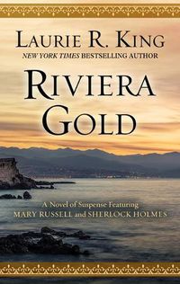 Cover image for Riviera Gold: A Novel of Suspense Featuring Mary Russell and Sherlock Holmes