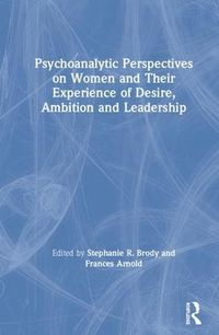 Cover image for Psychoanalytic Perspectives on Women and Their Experience of Desire, Ambition and Leadership