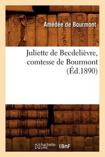 Juliette de Becdelievre, Comtesse de Bourmont (Ed.1890)