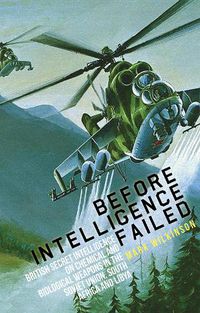 Cover image for Before Intelligence Failed: British Secret Intelligence on Chemical and Biological Weapons in the Soviet Union, South Africa and Libya