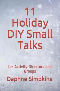 Cover image for 11 Holiday DIY Small Talks: for Activity Directors and Groups